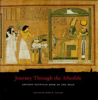  Journey through the Ancient Egyptian Afterlife: A Literary and Artistic Exploration